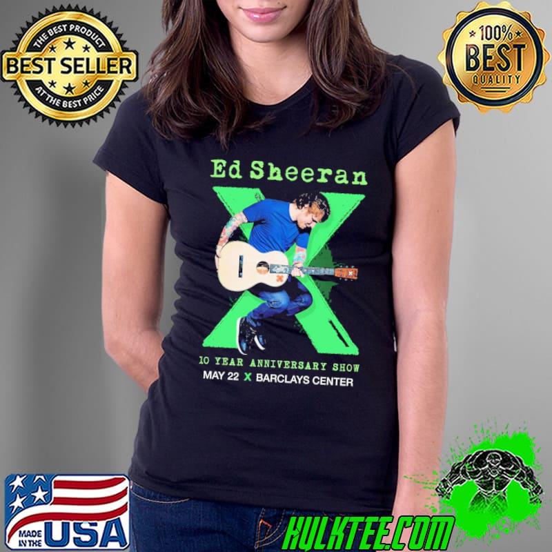 Ed sheeran 10 year anniversary show may 22 barclays center s Ladies Tee Ed sheeran 10 year anniversary show may 22 barclays center s Ladies Tee