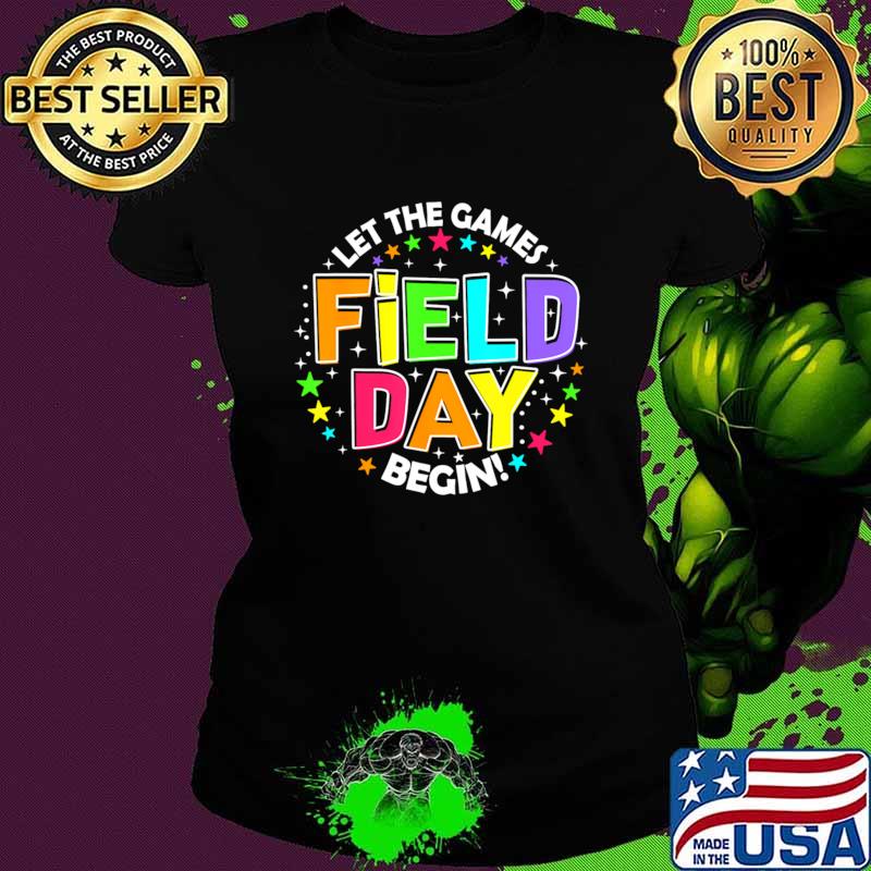 Field Day Let Games Start Begin Teachers T-Shirt