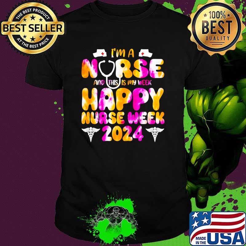Funny i'm Nurse And This Is My Week Happy RN Nurse Week 2024 tie dye T-Shirt Unisex Funny i'm Nurse And This Is My Week Happy RN Nurse Week 2024 tie dye T-Shirt Unisex