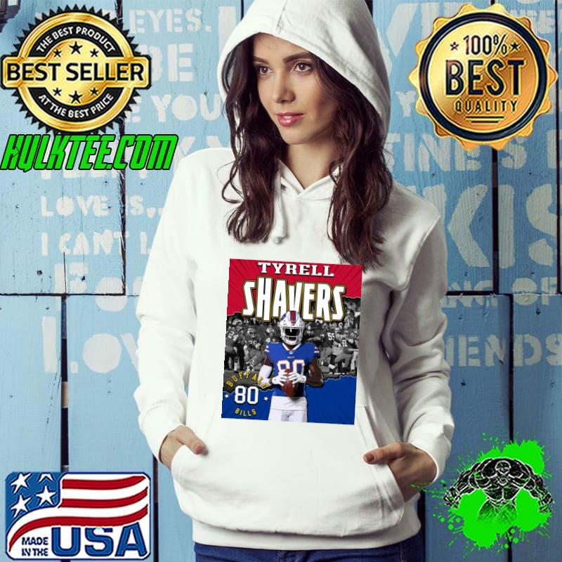 Funny tyrell Shavers American football wide receiver for the Buffalo Bills T-Shirt Hoodie Funny tyrell Shavers American football wide receiver for the Buffalo Bills T-Shirt Hoodie