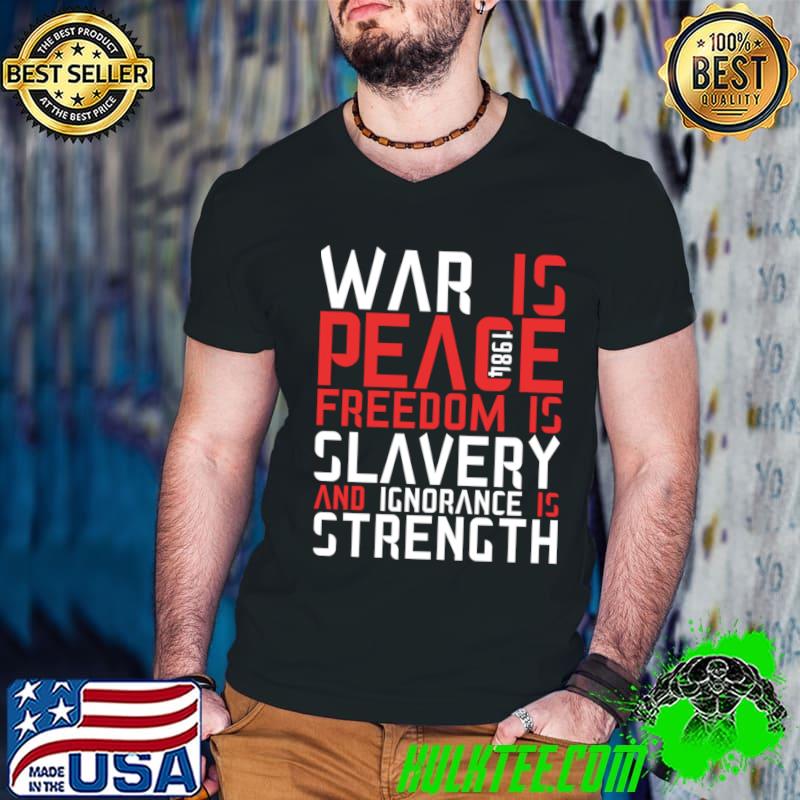 George Orwell War Is Peace Freedom Glavery Ignorance Strength T-Shirt