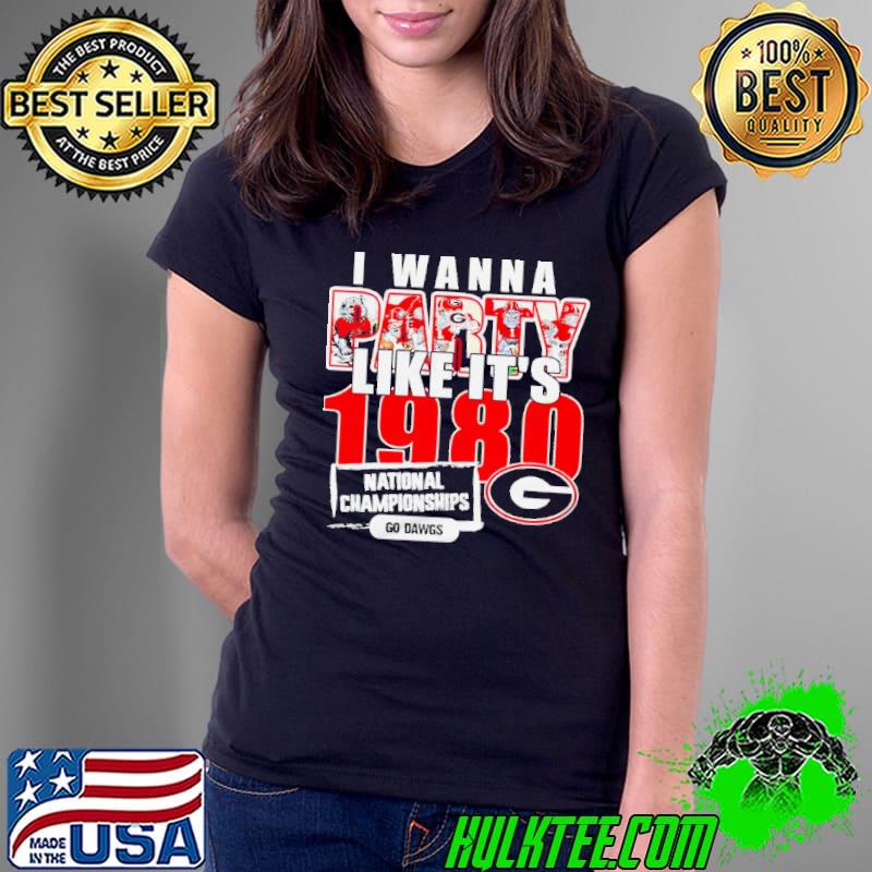 Georgia Bulldogs I Wanna Party Like It’s 1980 National Championship Go Dawgs Shirt
