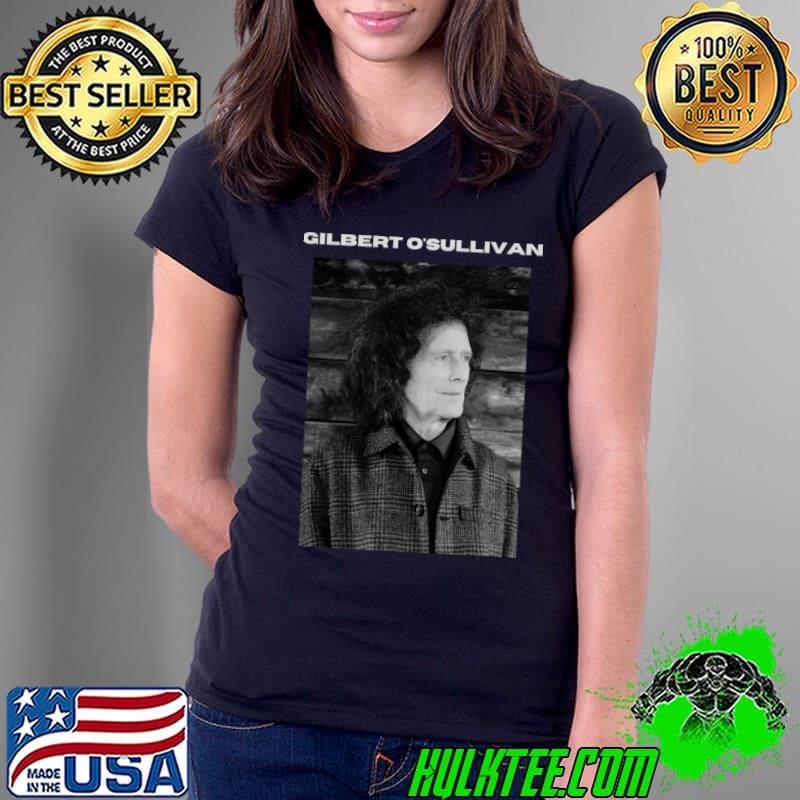 Gilbert O'Sullivan Irish singer-songwriter who achieved T-Shirt Ladies Tee Gilbert O'Sullivan Irish singer-songwriter who achieved T-Shirt Ladies Tee