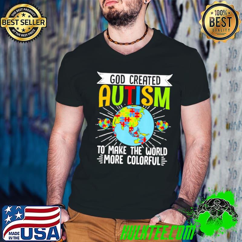 God Created Autism To Make The World More Colorful Earth T-Shirt