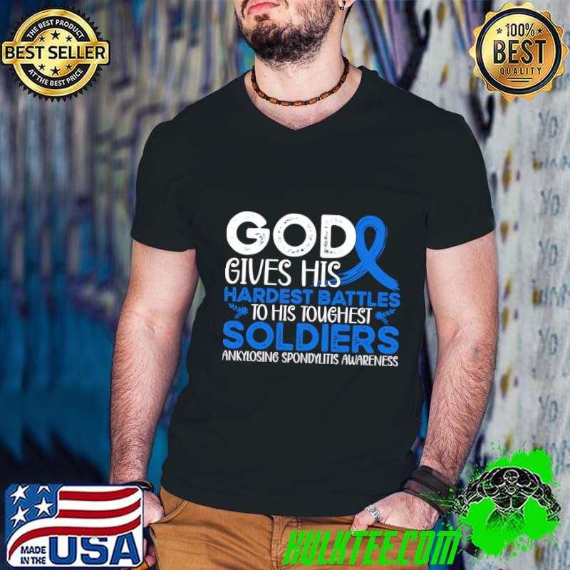 God Gives His Hardest Battles His Toughest Soldiers Ankylosing Spondylitis T-Shirt