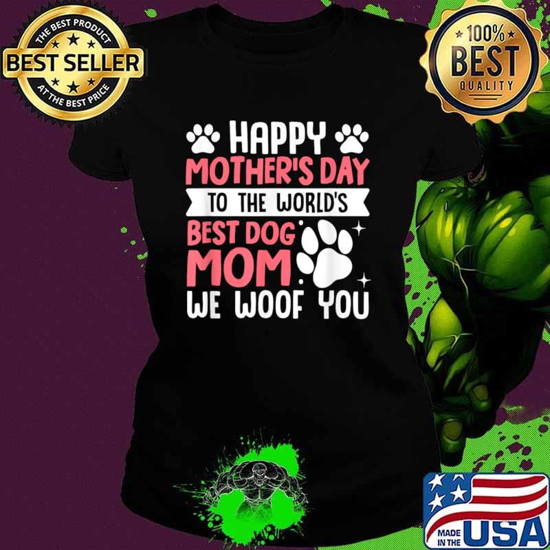 Happy Mother's Day To The World Best Dog Mom T-Shirt