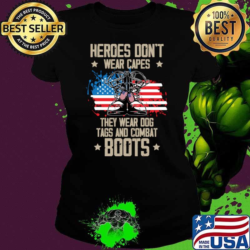 Hero Don't Wear Capes They Wear Dog Tags And Combat Boots Usa flag T-Shirt