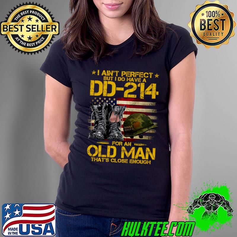 I Ain't Perfect But I Do Have A DD-214 For An Old Man Usa Flag T-Shirt