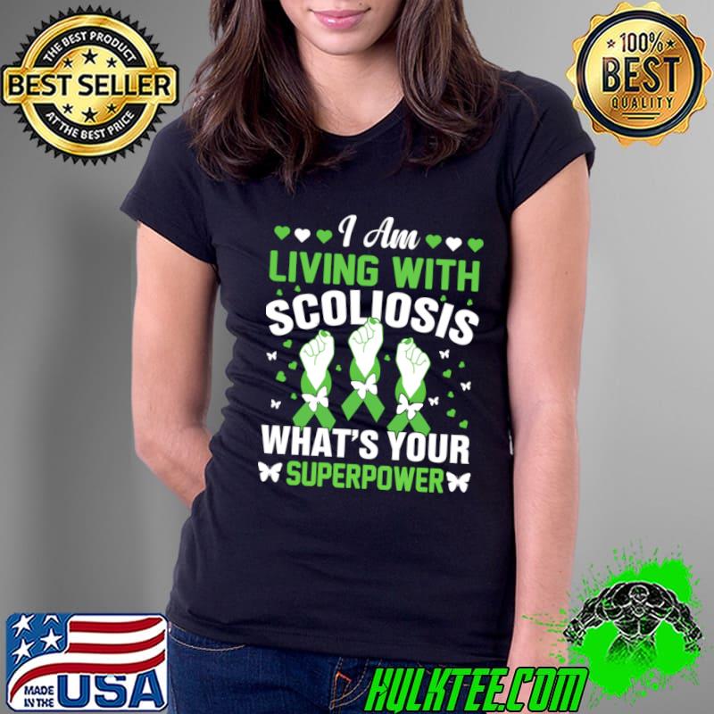 I am living with scoliosis what's your superpower T-Shirt Ladies Tee I am living with scoliosis what's your superpower T-Shirt Ladies Tee