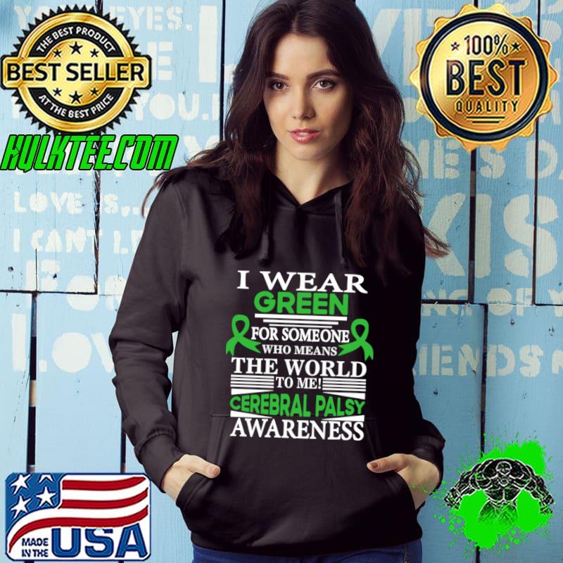 I wear green for someone who means the world to me cerebral palsy T-Shirt