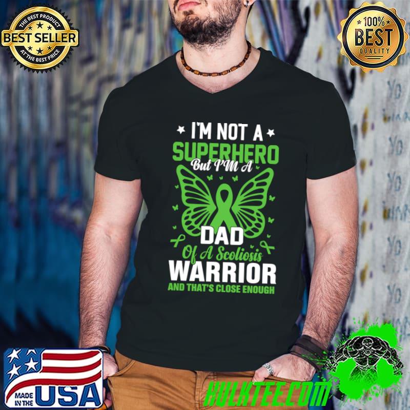 I'm not a superhero but i'm a dad of a scoliosis warrior butterfly T-Shirt