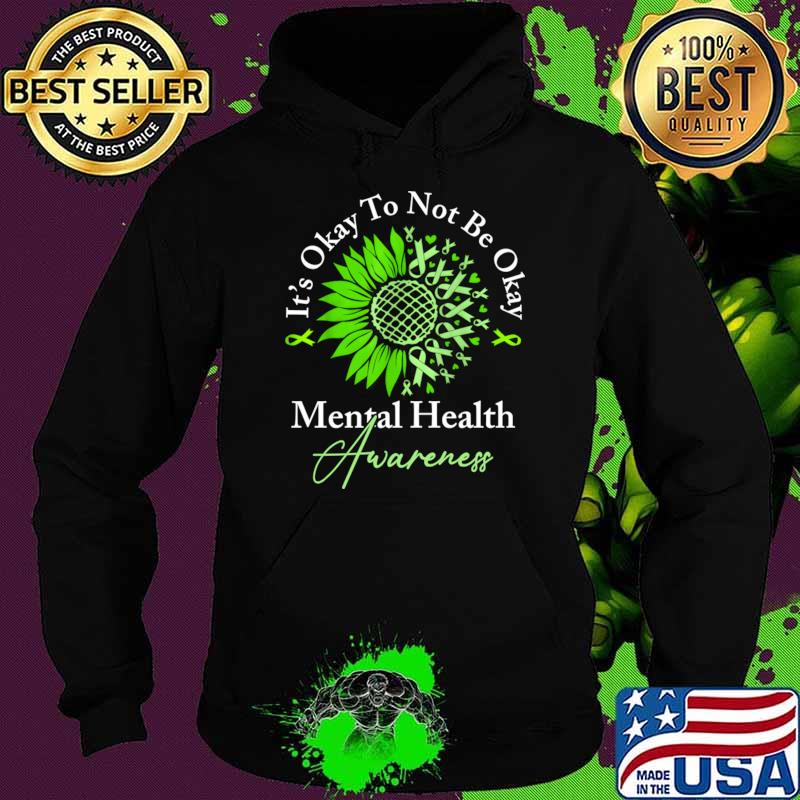 It's okay to not be okay mental health awareness sunflower T-Shirt Hoodie It's okay to not be okay mental health awareness sunflower T-Shirt Hoodie