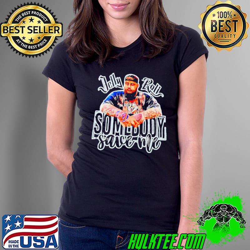 Jelly Roll somebody save me s Ladies Tee Jelly Roll somebody save me s Ladies Tee