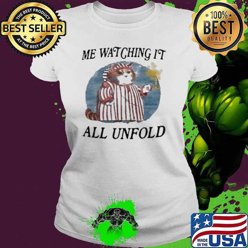 Jmcgg Me Watching It All Unfold Shirt
