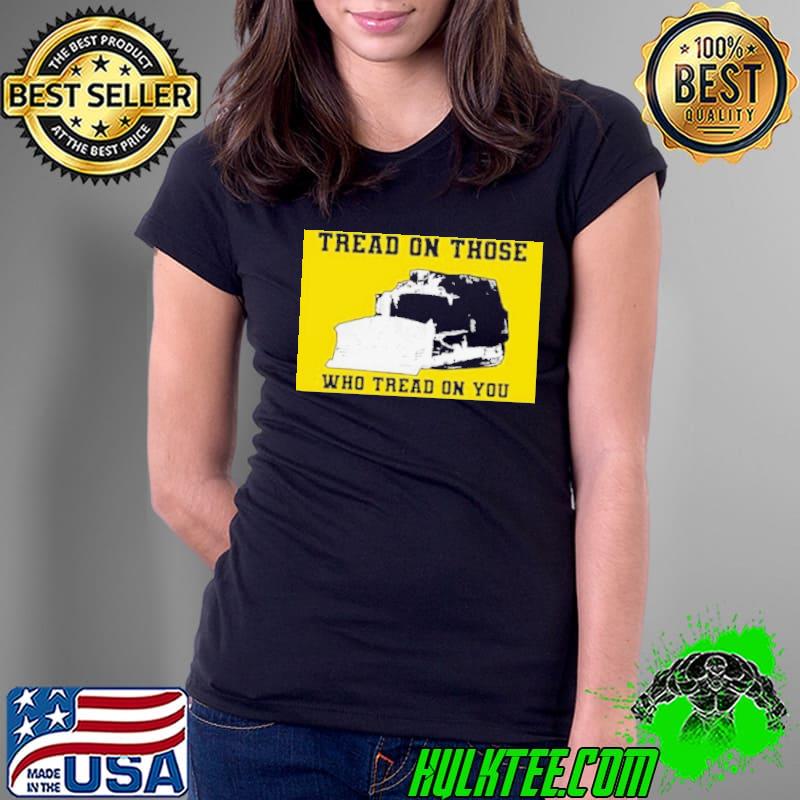 Killdozer Tread On Those Who Tread On You shirt Killdozer Tread On Those Who Tread On You shirt