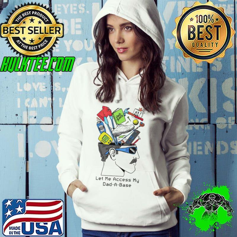 Let me access my dad a base s Hoodie Let me access my dad a base s Hoodie
