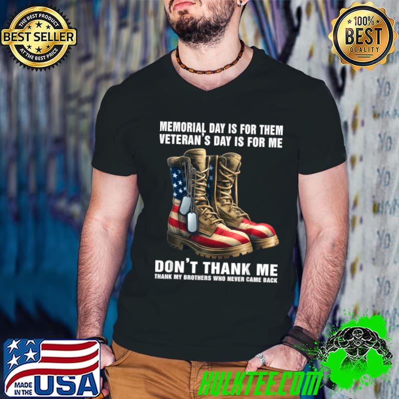 Memorial Day Is For Them Veteran's Day For Me Don't Thank Me Shoes T-Shirt