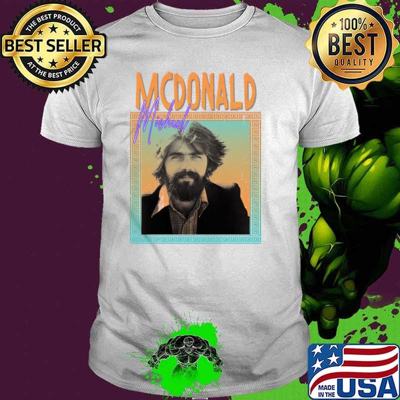 Michael Mcdonald American singer keyboardist and songwriter T-Shirt Michael Mcdonald American singer keyboardist and songwriter T-Shirt