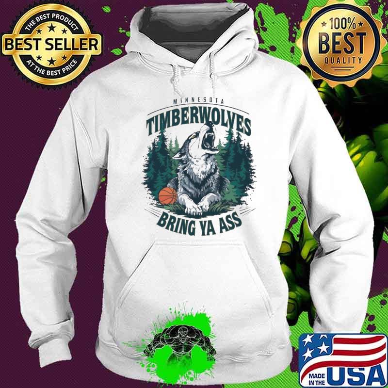 Minnesota Timberwolves Bring Ya Ass Basketball s Hoodie Minnesota Timberwolves Bring Ya Ass Basketball s Hoodie