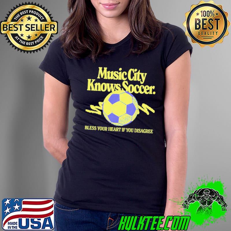 Music city knows soccer bless your heart if you disagree s Ladies Tee Music city knows soccer bless your heart if you disagree s Ladies Tee