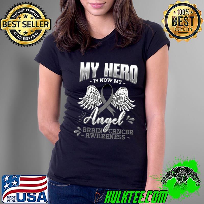 My Hero Is Now My Angel Brain Cancer Neurosurgeons T-Shirt Ladies Tee My Hero Is Now My Angel Brain Cancer Neurosurgeons T-Shirt Ladies Tee