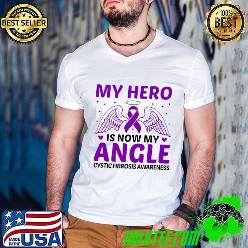 My Hero Is Now My Angle Cystic Fibrosis Awareness T-Shirt My Hero Is Now My Angle Cystic Fibrosis Awareness T-Shirt