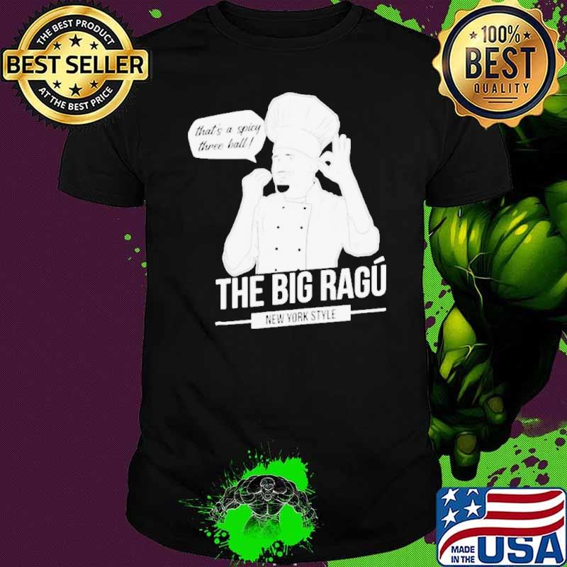New York Knicks The big ragu that’s a spicy three ball s Unisex New York Knicks The big ragu that’s a spicy three ball s Unisex