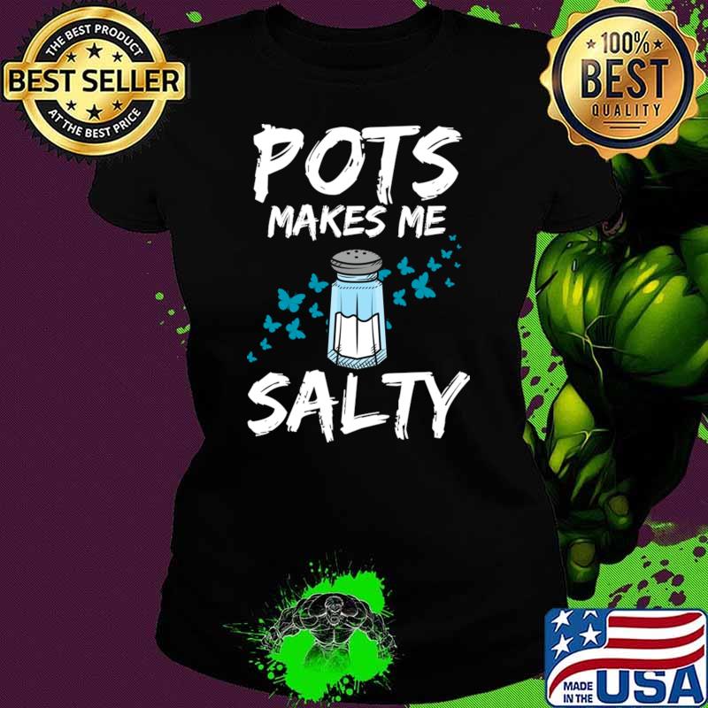Nice pots Makes Me Salty Dysautonomia Awareness POTS Hyper Butterflies T-Shirt