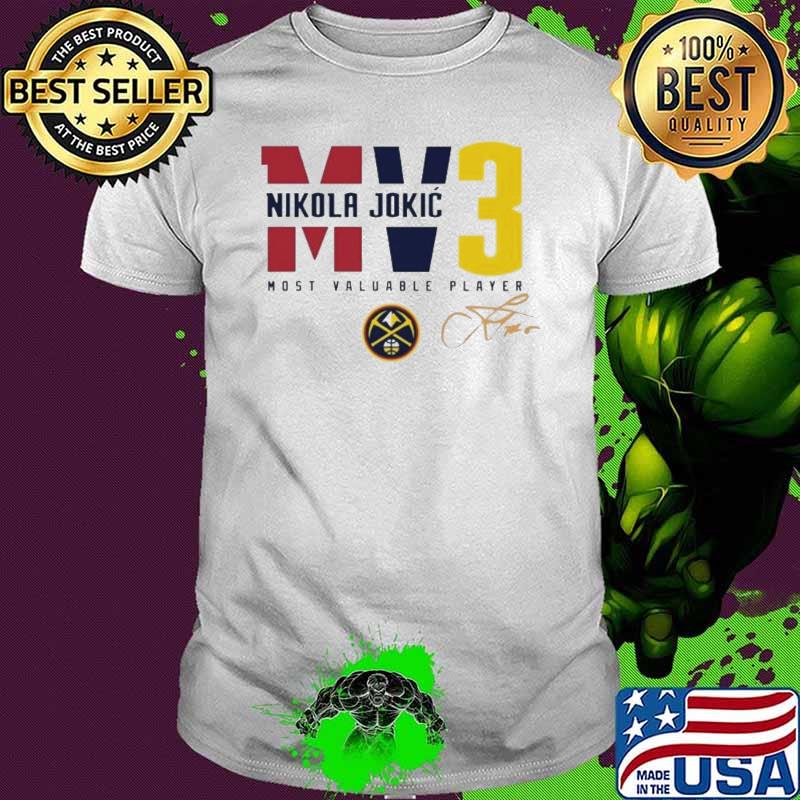 Nikola Jokic Denver Nuggets Mv3 Most Valuable Player Signature Shirt Unisex Nikola Jokic Denver Nuggets Mv3 Most Valuable Player Signature Shirt Unisex