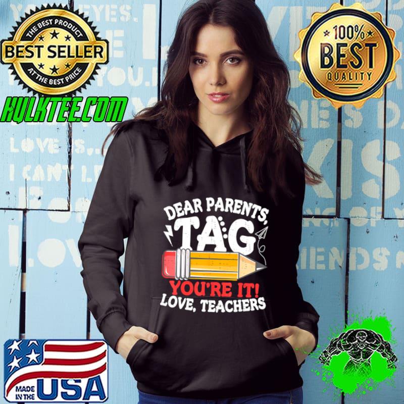 Official dear Parents Tag Youre It Love Teachers Last Day Of School Pencil T-Shirt