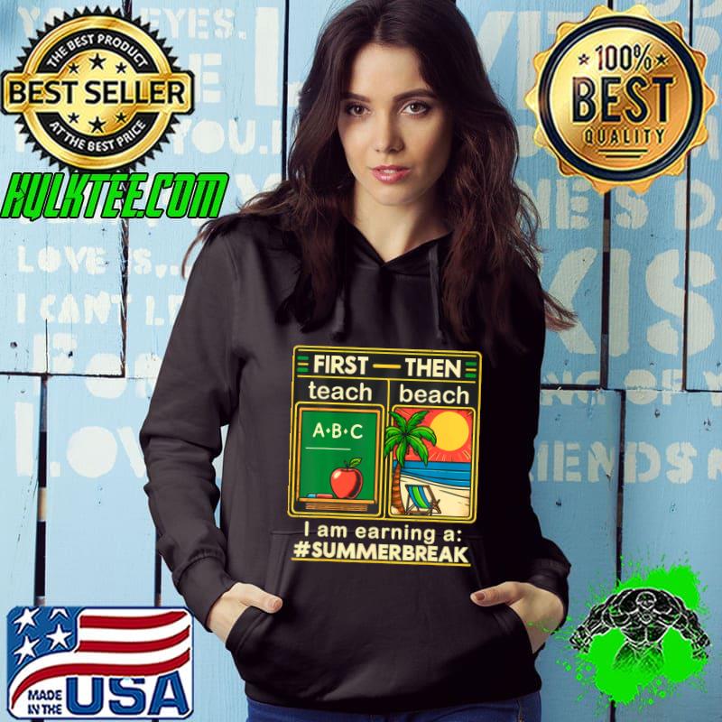 Official first Teach The Beach Teacher Earning a Summer Break T-Shirt