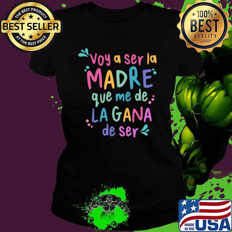 Official i'm going to be the mother that I want to be T-Shirt