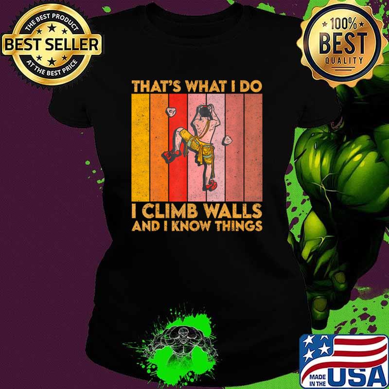 Official that's What I Do I Climb Walls And I Know Things Retro T-Shirt