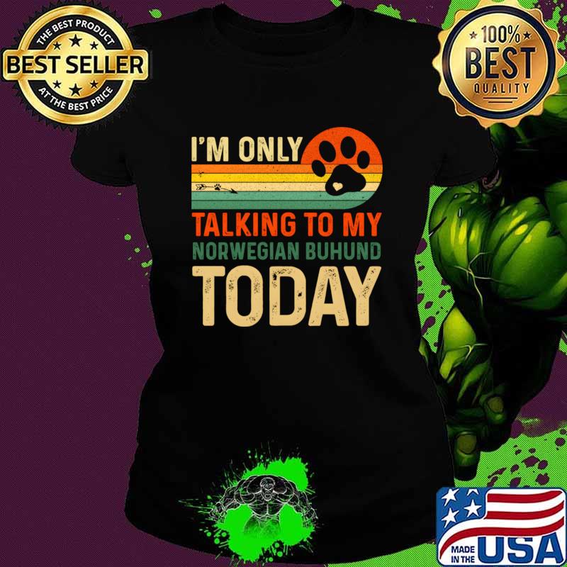 Only Talking My Norwegian Buhund Dog Breed Owner Father T-Shirt