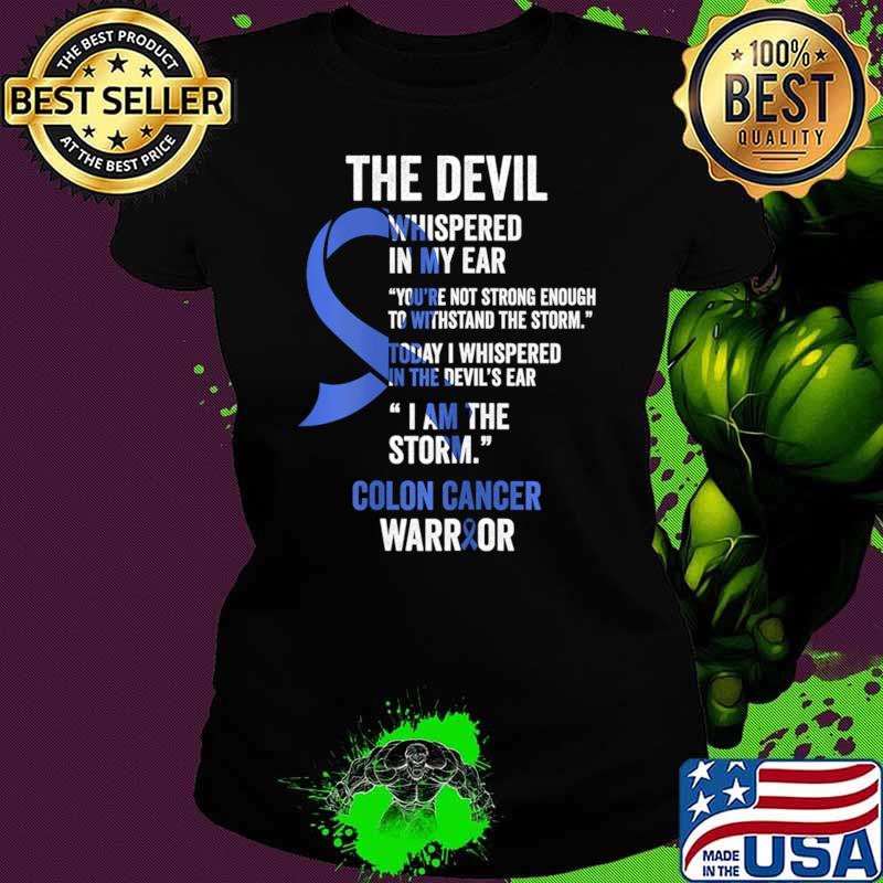 Original the Devil Whispered In My Ear Colon Cancer Awareness Support Ribbon T-Shirt