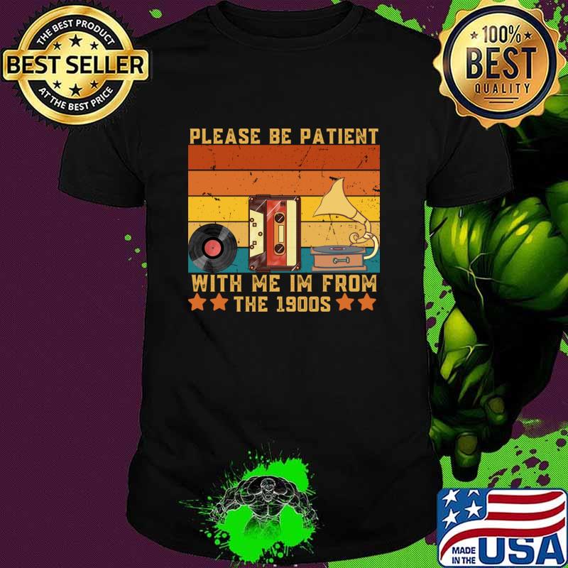Please Be Patient With Me I'm From The 1900s Vintage T-Shirt