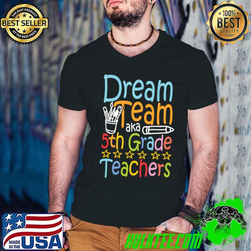 Premium dream Team Aka Fifth Grade Teachers T-Shirt