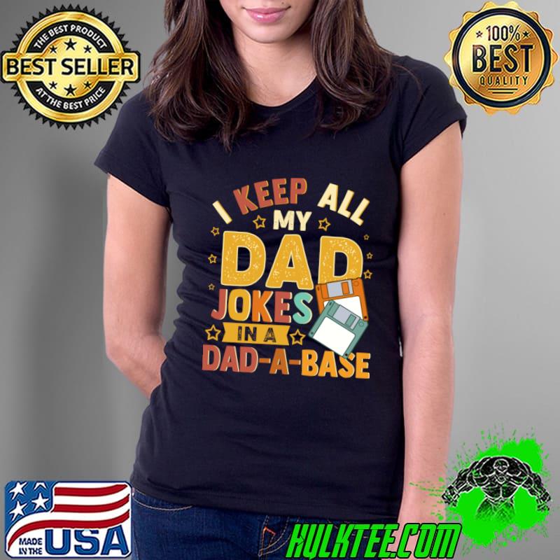 Premium i Keep All My Dad Jokes In A Dad A Base Vintage Father Dad T-Shirt Ladies Tee Premium i Keep All My Dad Jokes In A Dad A Base Vintage Father Dad T-Shirt Ladies Tee