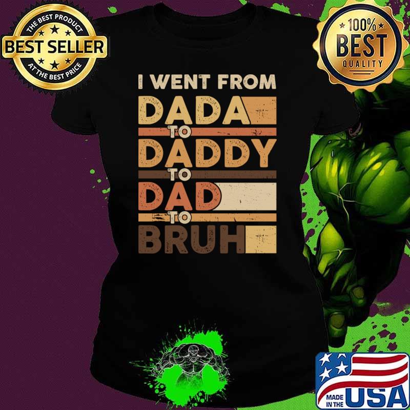 Premium i went from dada to daddy to dad to bruh retro T-Shirt