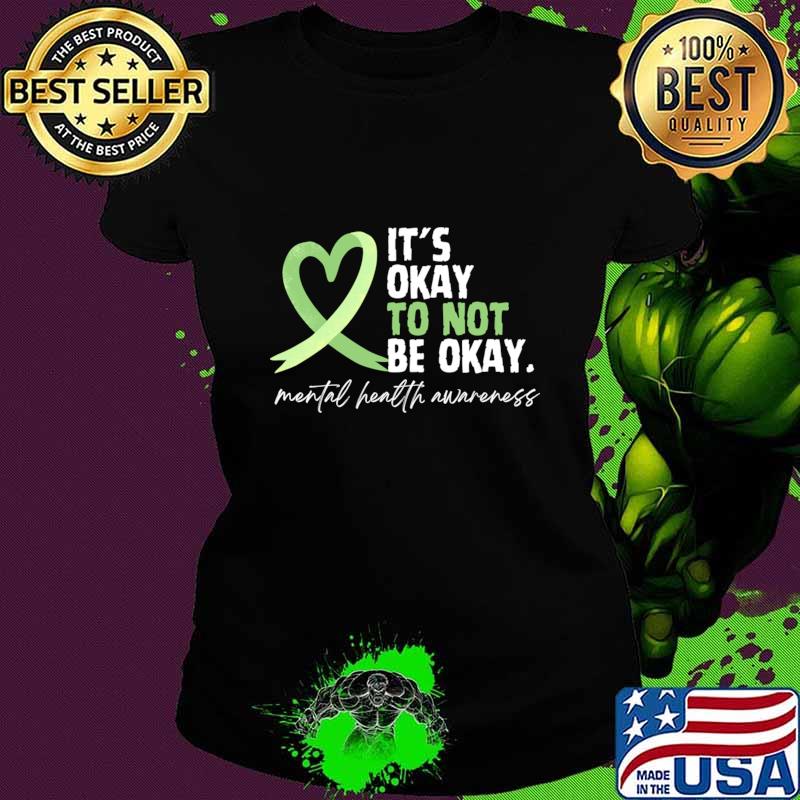 Premium it's Okay To Not be Okay Mental Health Awareness Green Ribbon T-Shirt
