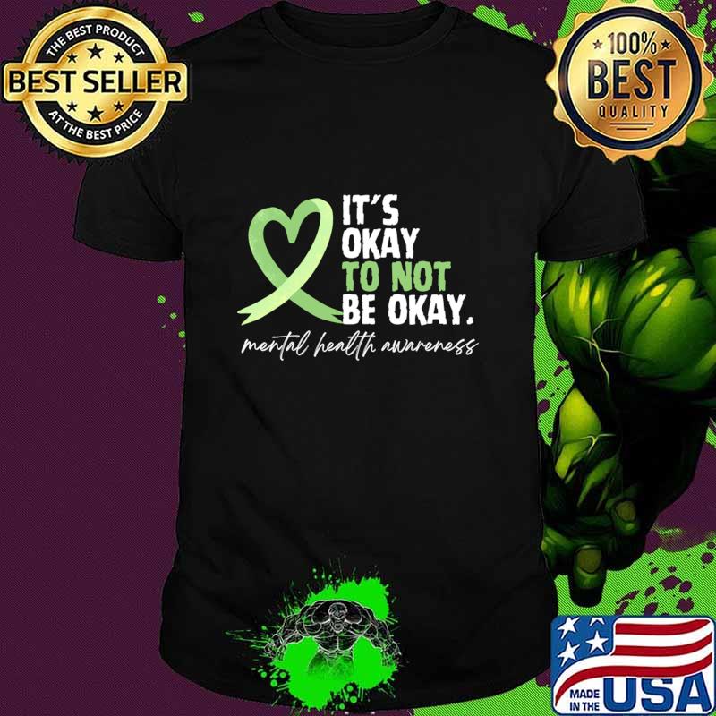 Premium it's Okay To Not be Okay Mental Health Awareness Green Ribbon T-Shirt Unisex Premium it's Okay To Not be Okay Mental Health Awareness Green Ribbon T-Shirt Unisex
