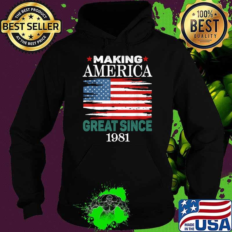 Premium making America Great Since 1981 Birthday Party Usa Flag T-Shirt Hoodie Premium making America Great Since 1981 Birthday Party Usa Flag T-Shirt Hoodie