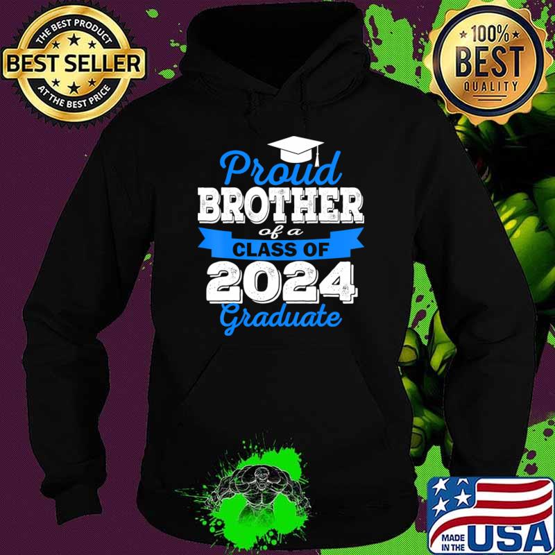 Proud Brother of 2024 Graduate Awesome Family T-Shirt Hoodie Proud Brother of 2024 Graduate Awesome Family T-Shirt Hoodie