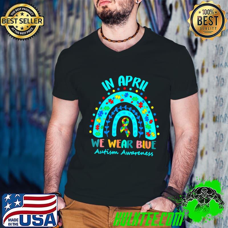Rainbow In April We Wear Blue Autism Awareness Month T-Shirt