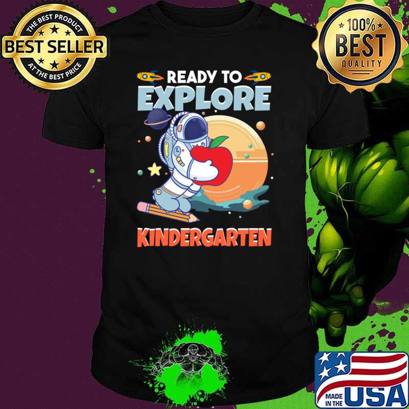 Ready To Explore kindergarten Grade Astronaut Lover Back To School T-Shirt Unisex Ready To Explore kindergarten Grade Astronaut Lover Back To School T-Shirt Unisex