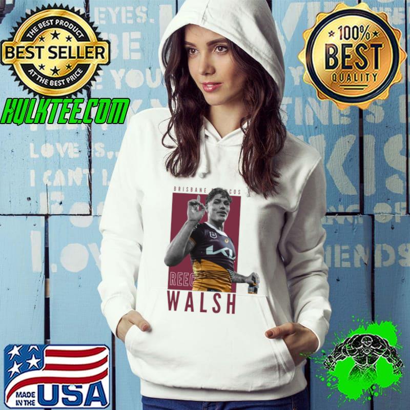 Reece Walsh Broncos rugby league footballer who plays as a fullback T-Shirt Hoodie Reece Walsh Broncos rugby league footballer who plays as a fullback T-Shirt Hoodie