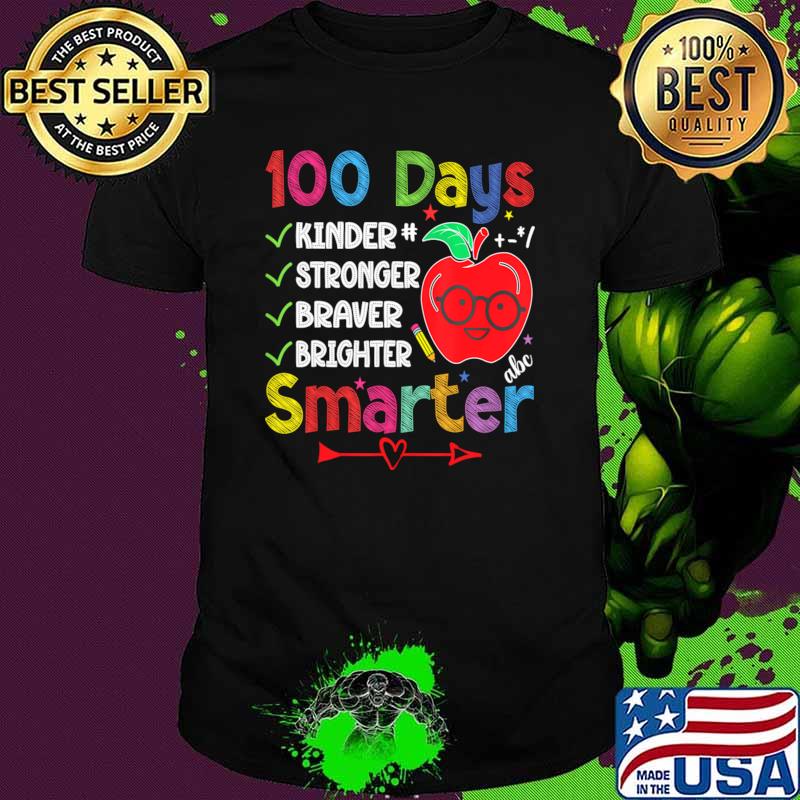 Smarter Kinder Stronger Brighter 100 Days Of School Teacher Apple T-Shirt Unisex Smarter Kinder Stronger Brighter 100 Days Of School Teacher Apple T-Shirt Unisex