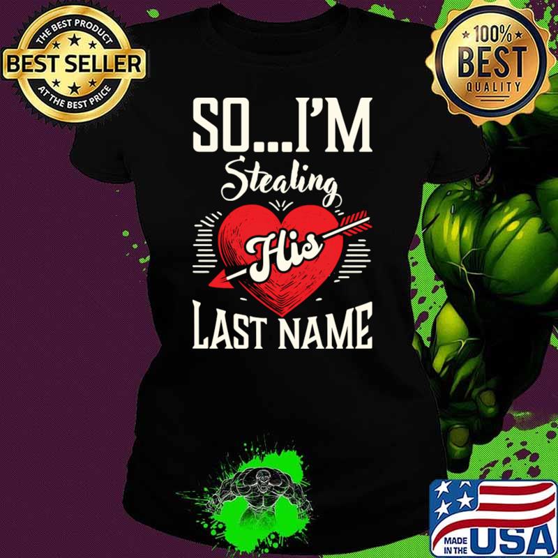 So I'm Stealing His Last Name Couple Matching T-Shirt