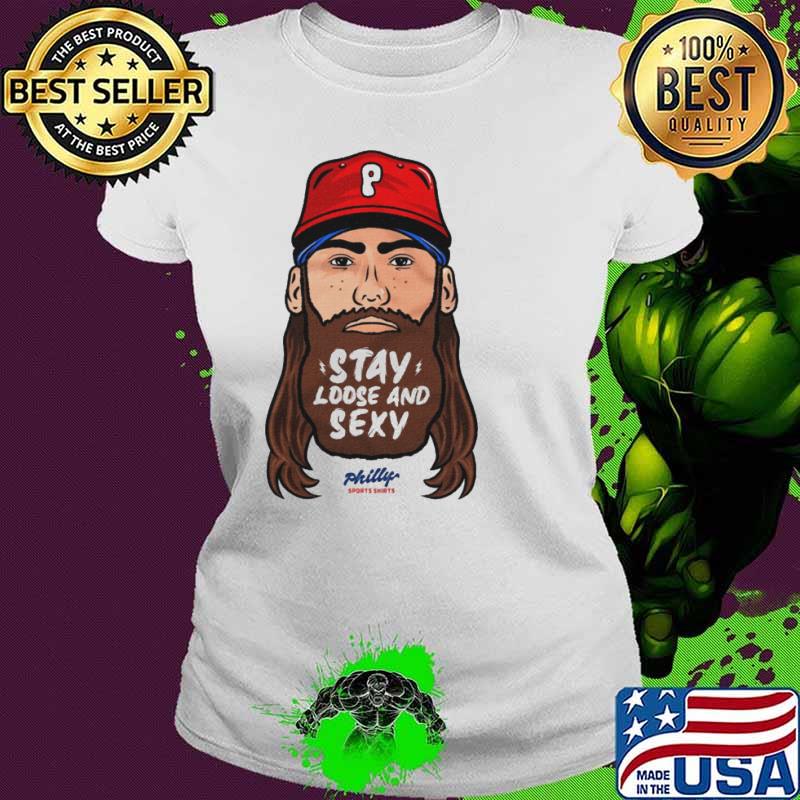 Stay Loose And Sexy Philly shirt