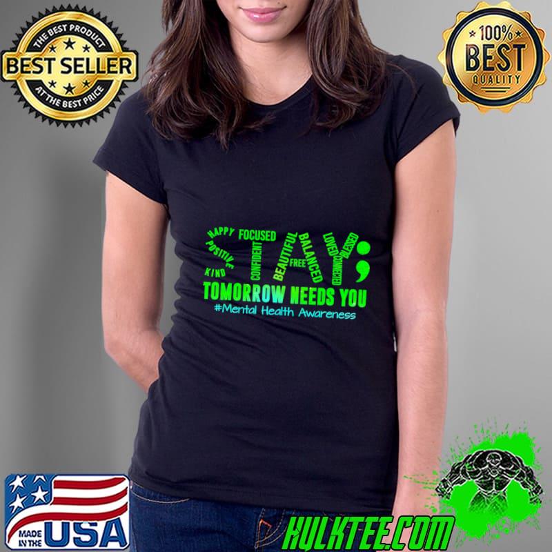 Stay Needs You Mental Health Matters Awareness T-Shirt Ladies Tee Stay Needs You Mental Health Matters Awareness T-Shirt Ladies Tee